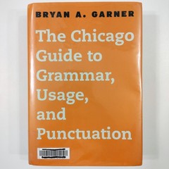 The Chicago Guide to Grammar, Usage, and Punctuation [Hardcover] Bryan A. Garner