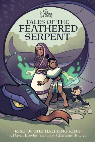 Rise of the Halfling King (Tales of the Feathered Serpent #1), Bowles, David, Ve