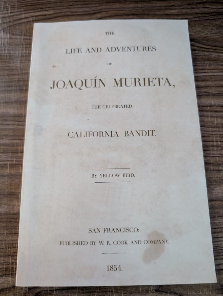 The Life and Adventures Of Joaquin Murieta, The Celebrated California Bandit