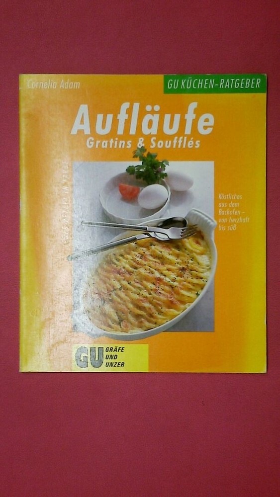 218969 Cornelia Adam AUFLÄUFE, GRATINS & SOUFFLÉS Köstliches aus dem Backofen –