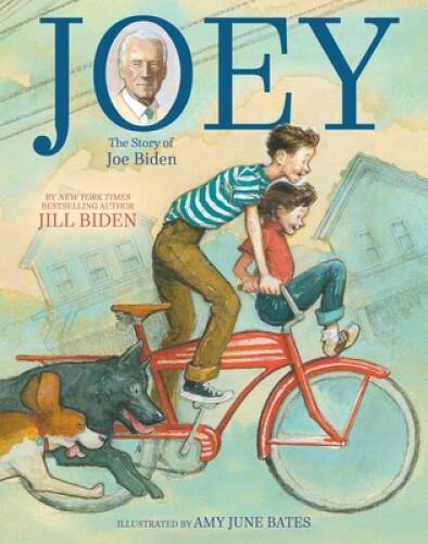 Joey: The Story of Joe Biden – Hardcover By Biden, Dr Jill – VERY GOOD