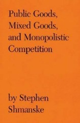 Public Goods, Mixed Goods, and Monopolistic Competition (Volume 12) (Texas A…