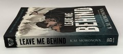 Leave Me Behind (Deluxe Edition) by K.M. Moronova Paperback with Bookplate
