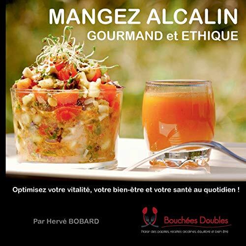Mangez alcalin, gourmand et ethique