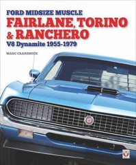 Ford Midsize Muscle – Fairlane, Torino & Ranchero: V8 Dynamite 1955-1979