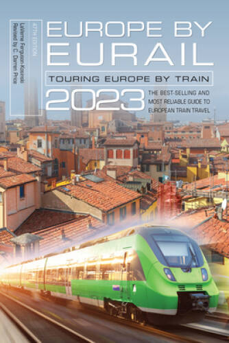 Europe by Eurail 2023: Touring Europe by Train – Paperback – VERY GOOD