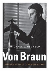 Von Braun: Dreamer of Space, Engineer of War, Neufeld, Michael J., Good Book