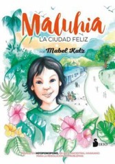 MALUHIA: LA CIUDAD FELIZ (Spanish Edition) by KATZ, MABEL