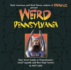 Weird Pennsylvania: Your Travel Guide to Pennsylvania’s Local Legends and – GOOD