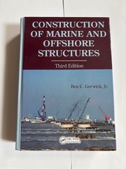 Construction of Marine and Offshore Structures 3rd Edition by Ben C. Gerwick Jr.