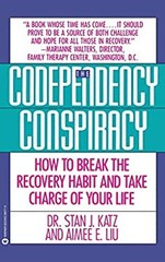 Codependency Conspiracy : How to Break the Recovery Habit and Tak