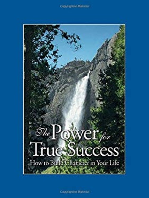 The Power for True Success : How to Build Character in Your Life