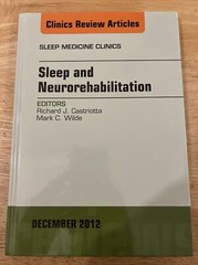 Sleep and Neurorehabilitation, An Issue of Sleep Medicine Clinics December 2012