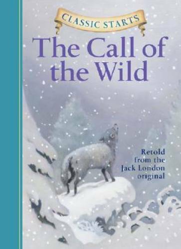 The Call of the Wild (Classic Starts) – Hardcover By London, Jack – GOOD