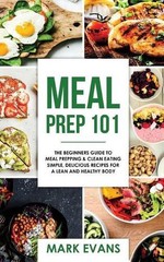 Meal Prep: 101 – The Beginner’s Guide to Meal Prepping and Clean Eating – Simple