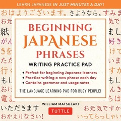 Beginning Japanese Phrases Writing Practice Pad: Learn Japanese in Just Minutes