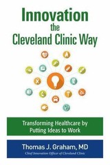 Innovation the Cleveland Clinic Way: Transf… 9781259582950 by Graham, Thomas J