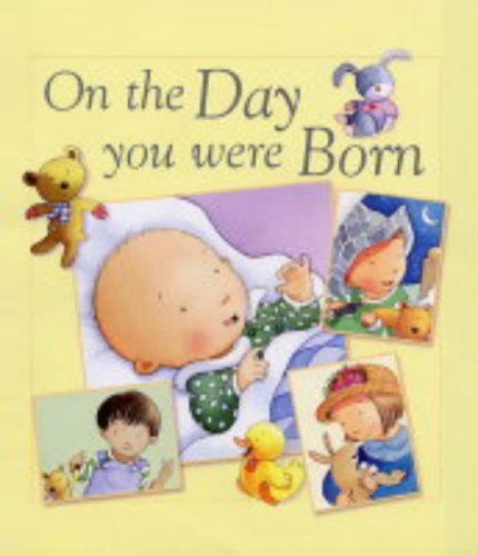 On the Day You Were Born By Sophie Piper