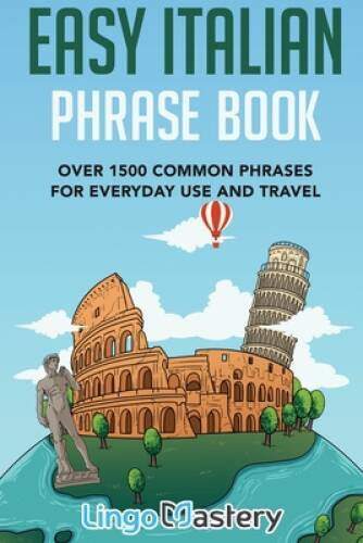 Easy Italian Phrase Book: Over 1500 Common Phrases For Everyday Use And – GOOD