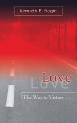 Love: The Way to Victory – Paperback By Kenneth E. Hagin – GOOD