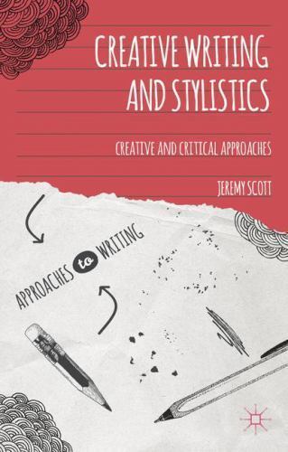 Creative Writing and Stylistics: Creative and- Scott, 1137010657, paperback, new