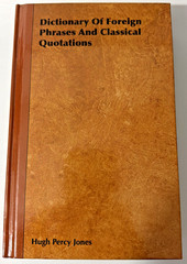 Dictionary of Foreign Phrases & Classical Quotations. Hugh Percy Jones, VG Cond.