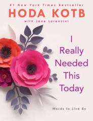 I Really Needed This Today: Words to Live By – Hardcover By Kotb, Hoda – GOOD