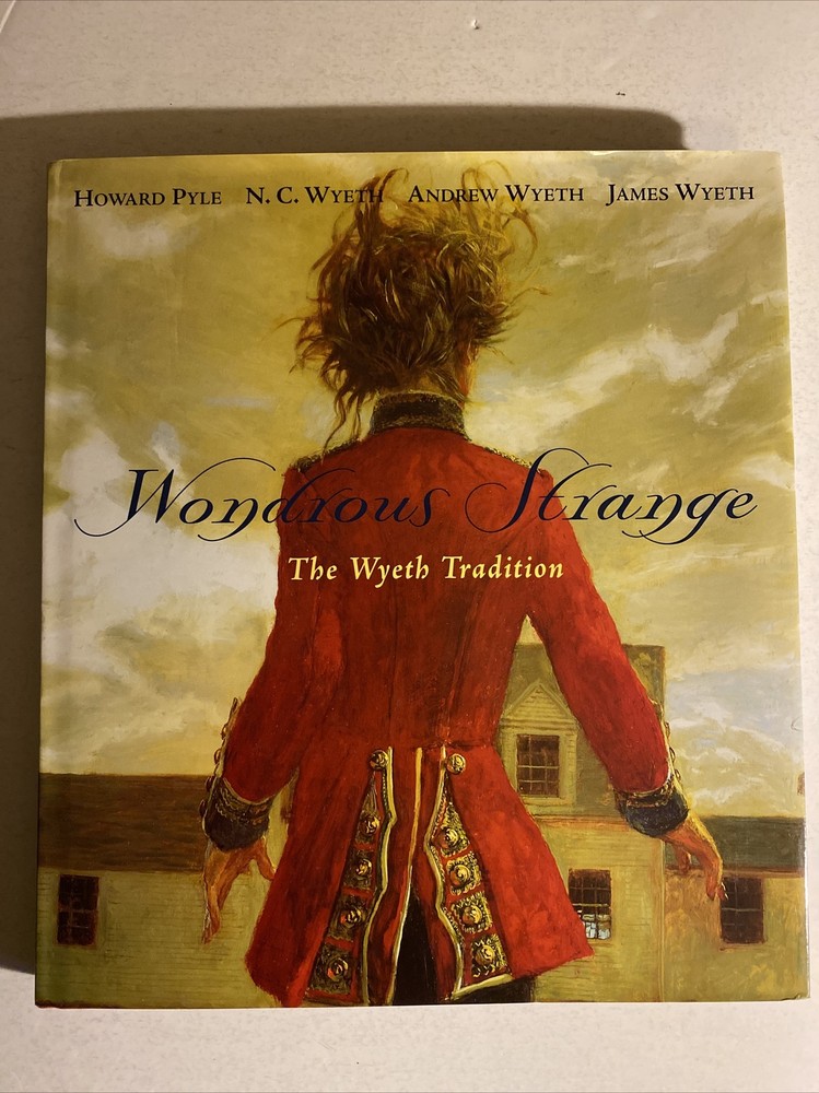 “Wondrous Strange: The Wyeth Tradition” 1998 HC DJ 168 PAGES FREE SHIPPING