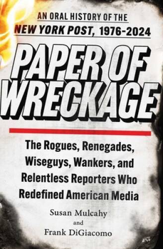 Paper of Wreckage: An Oral History of the New York Post, 1976-2024 – GOOD
