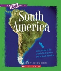 South America (True Books) by Libby Koponen