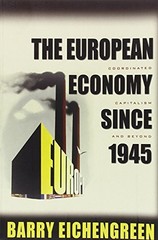 THE EUROPEAN ECONOMY SINCE 1945: COORDINATED CAPITALISM By Barry Eichengreen NEW
