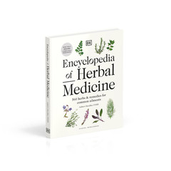 Encyclopedia of Herbal Medicine New Edition: 560 Herbs and Remedies for Common A