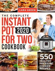 The Complete Instant Pot For Two Cookbook: 550 Healthy Pressure Cooker Recip…