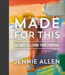 Made for This: 40 Days to Living Your Purpose (a Devotional) by Allen, Jennie