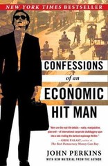 Confessions of an Economic Hit Man by John Perkins