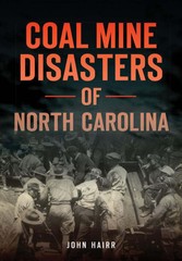NEW The History Press Coal Mine Disasters of North Carolina, NC 9781467135818 Di