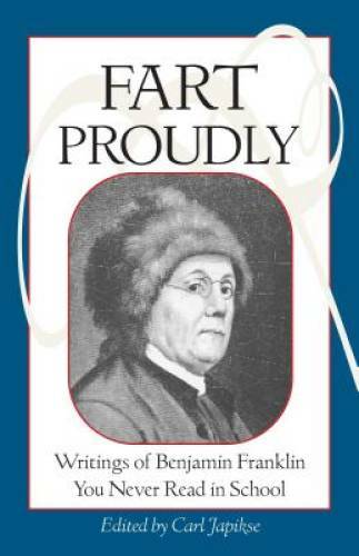 Fart Proudly: Writings of Benjamin Franklin You Never Read in School – GOOD