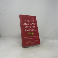 Seven Events That Made America America by Schweikart, Larry HC First Edition Li
