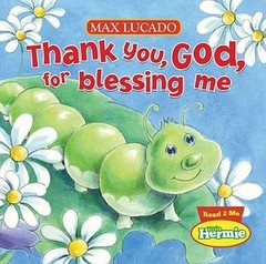 Thank You, God, For Blessing Me; Max Lucado’- board book, Max Lucado, 1400318033