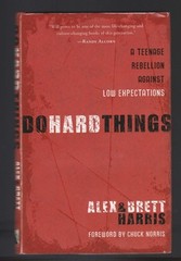 Do Hard Things : A Teenage Rebellion Expectations by Alex & Brett Harris, Signed