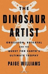 The Dinosaur Artist: Obsession, Betrayal, and the Quest for Earth’s – VERY GOOD