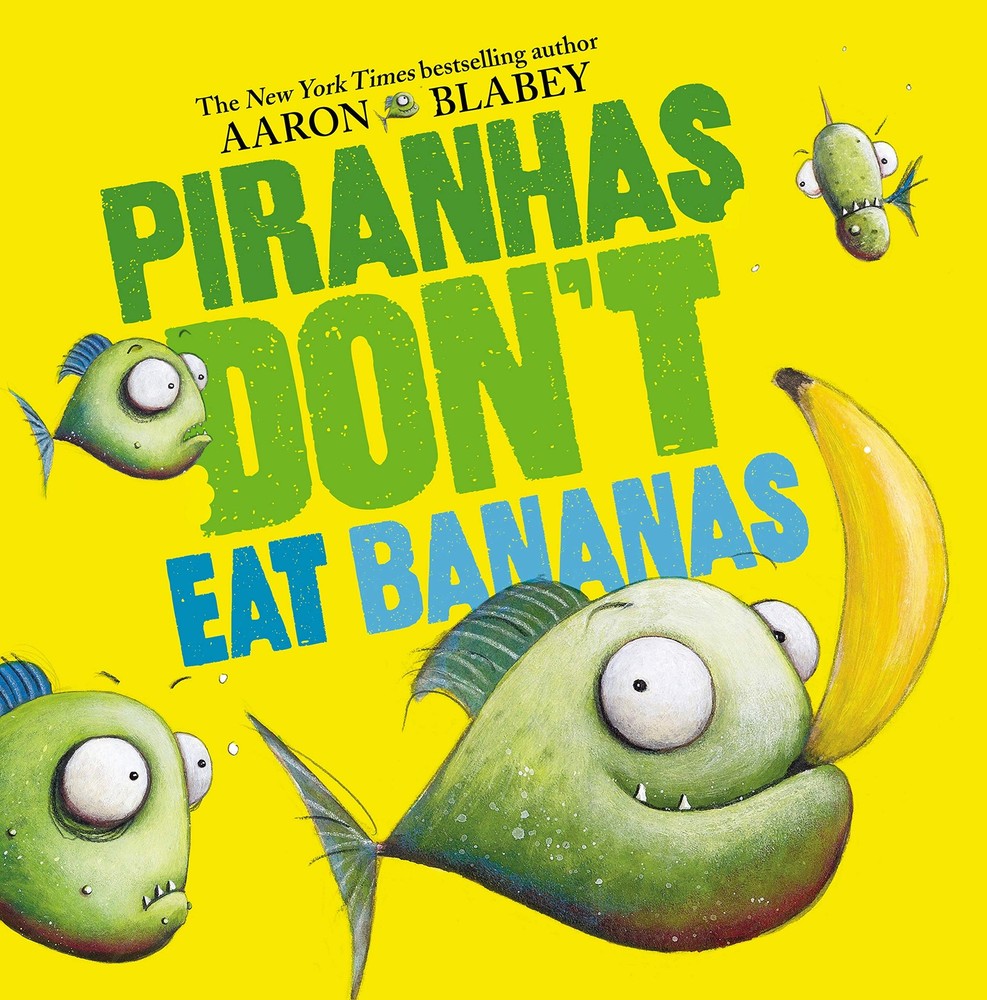 Piranhas Don’t Eat Bananas
