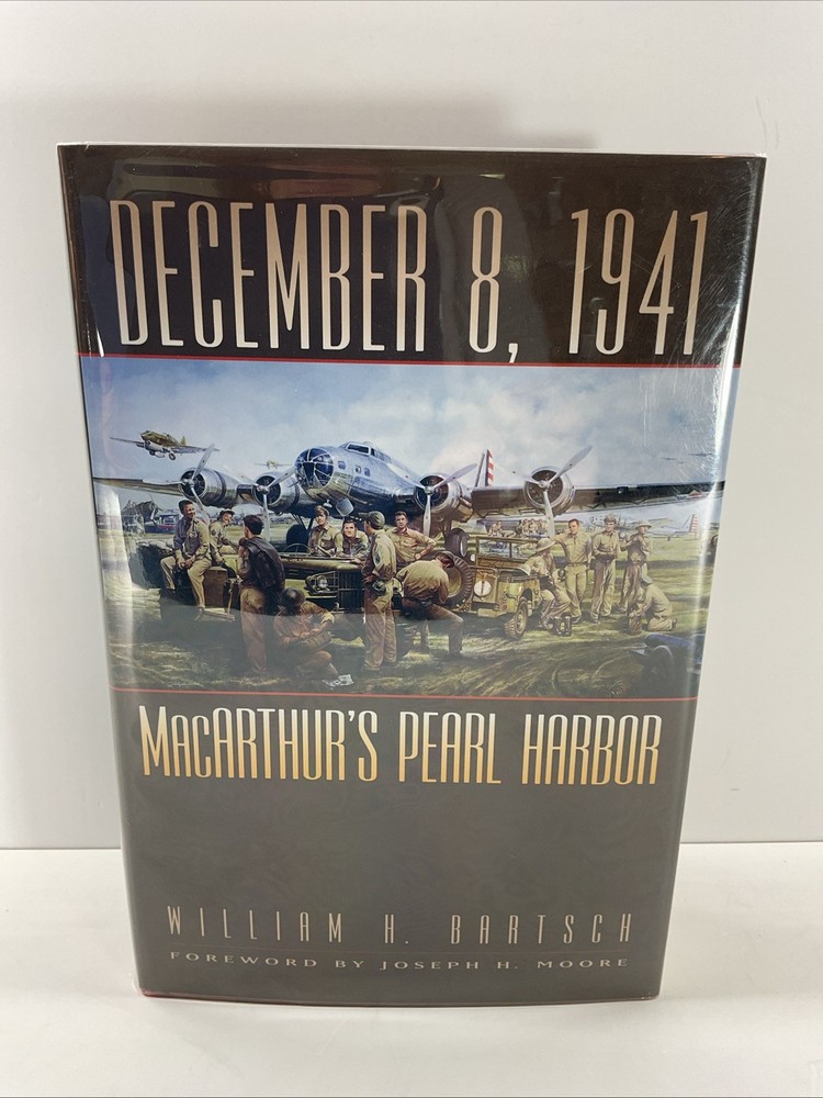 December 8 1941 MacArthur’s Pearl Harbor by Wm H Bartsch Hardcover Mylar DJ