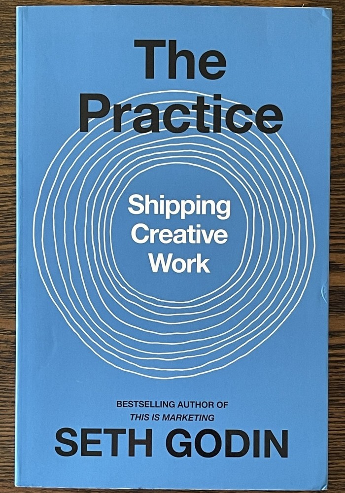 The Practice: Shipping Creative Work Trade Paperback by Seth Godin :Like New