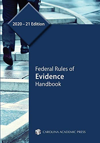 Federal Rules of Evidence Handbook, 2020–21 Edition by Carolina Academic Press
