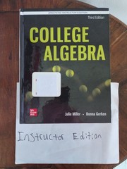 Instructor Edition: College Algebra 3rd Edition By Julie Miller and Gerken