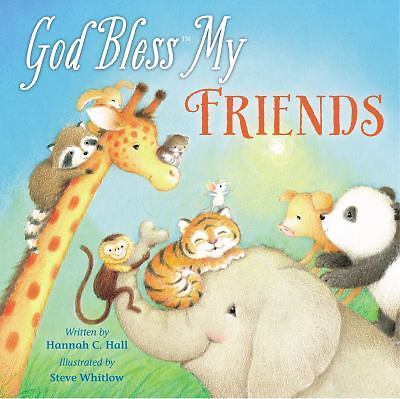 God Bless My Friends; A God Bless Book – board book, Hannah Hall, 0718089537