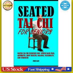 Seated Tai Chi For Seniors: Seated Tai Chi Exercises for Lower Back Pain, Arthri