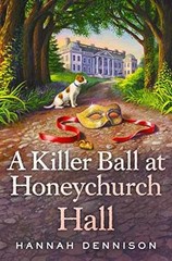 A Killer Ball at Honeychurch Hall – Hardcover, by Dennison Hannah – Very Good u
