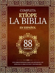 La Biblia Etíope Completa En 88 Escrituras Españolas: Con Libros Perdidos Como L